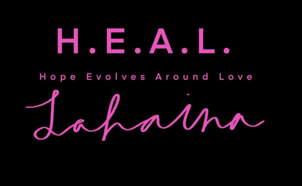 H.E.A.L. Lahaina - Hope Evolves Around Love