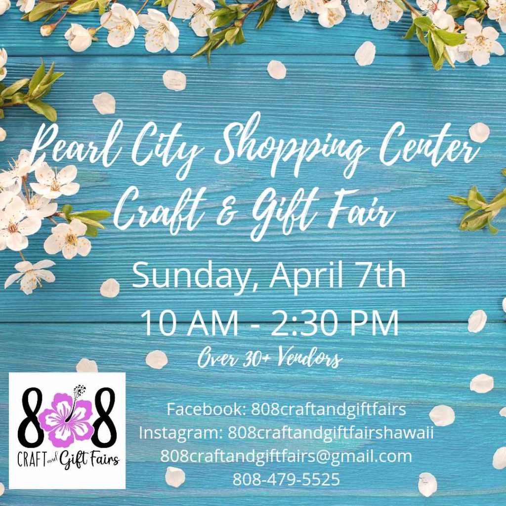 Pearl City Shopping Center Craft and Gift Fair, Sunday, April 7, 10:00am - 2:30pm