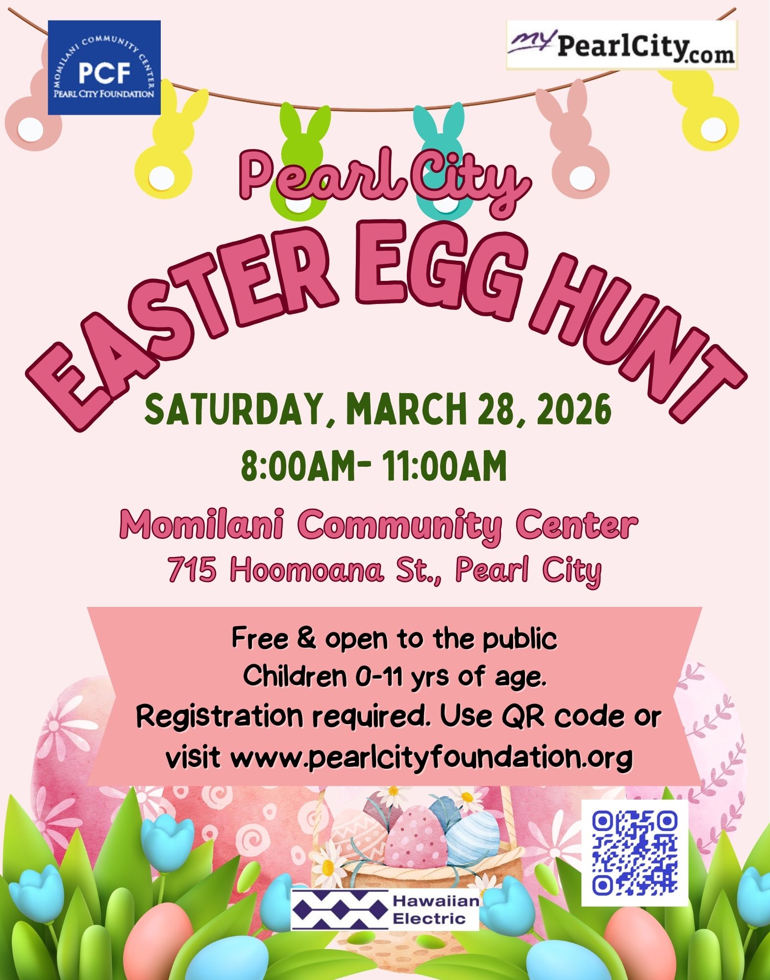 PCEEH 1 Pearl City Easter Egg Hunt March 28, 2026 from 8:00am to 11:00am at Momilani Community Center. Free & open to public children 0-11 years old. Registration required, visit www.pearlcityfoundation.org.