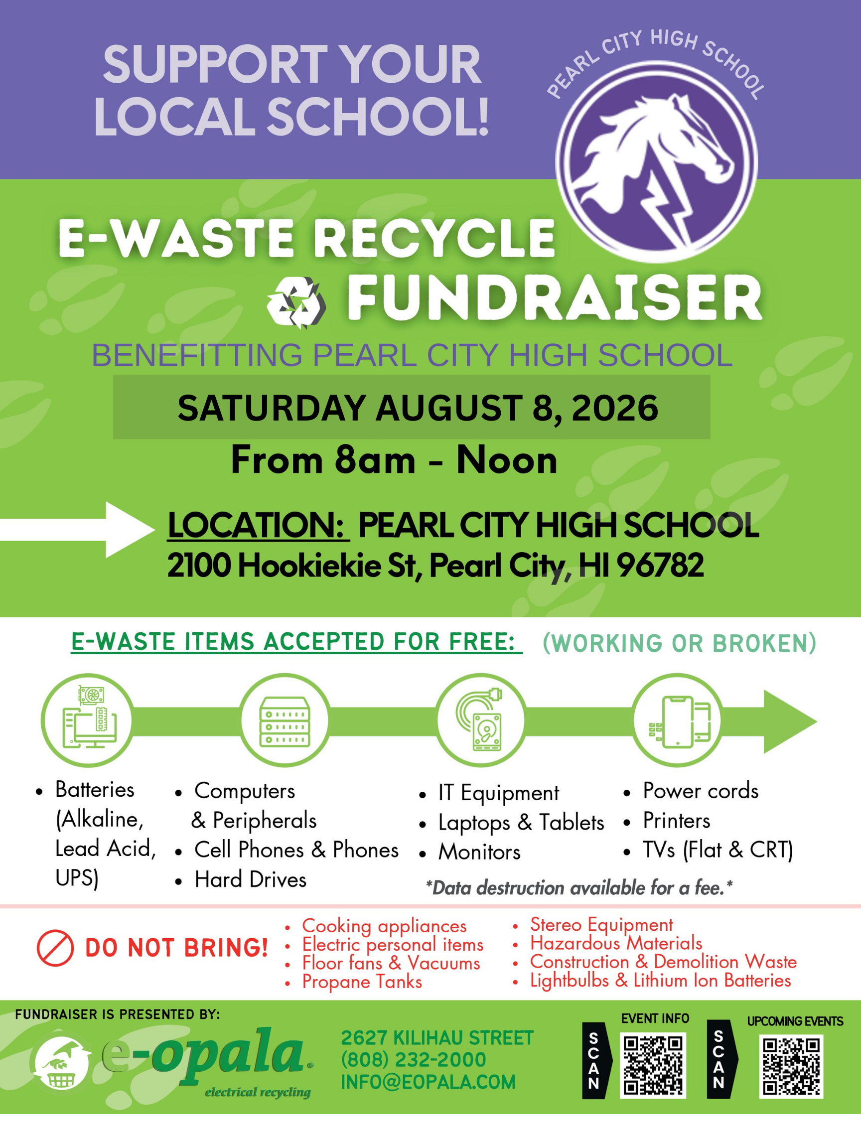 e-waste-recycle-fundraiser E-waste recycle fundraiser benefitting Pearl City High School. August 8 from 8am to noon. Located at Pearl City High School 2100 Hookiekie St, Pearl City, HI 96782. Contact (808) 232-2000 or email info@eopala.com.