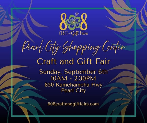 808 Craft & Gift Fair this Sunday, September 6 at the Pearl City Shopping Center